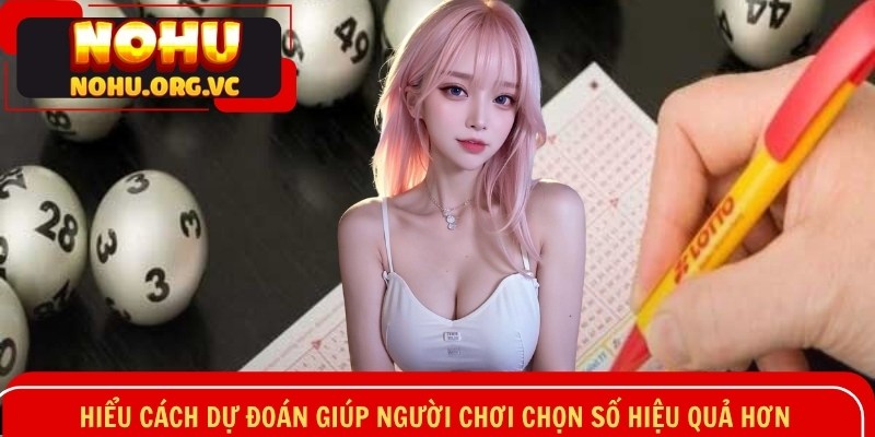 Hiểu cách dự đoán giúp hội viên chọn số hiệu quả hơn