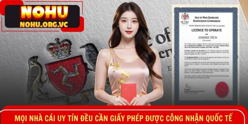 Mọi nhà cái uy tín đều cần giấy phép được công nhận quốc tế