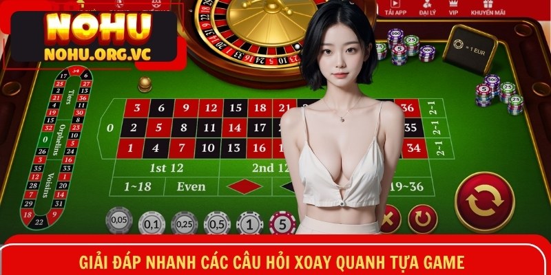 Giải đáp nhanh các câu hỏi xoay quanh tựa game